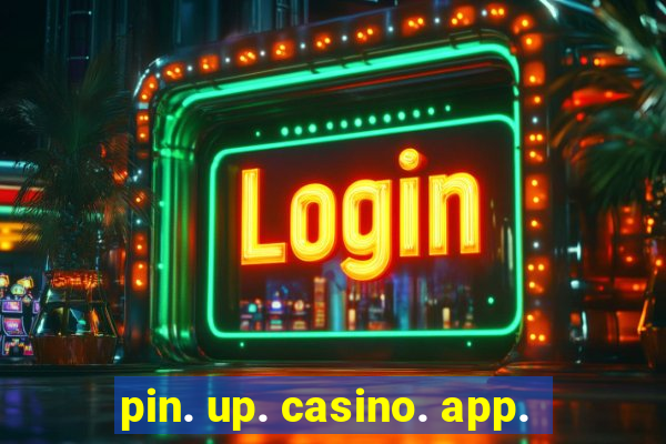 pin. up. casino. app.